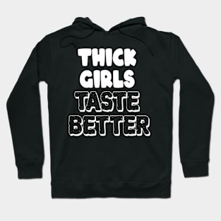 Thick Girls Taste Better Hoodie